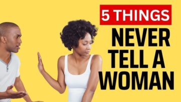 These 3 Things Men Should Never Tell a Woman Too Quickly