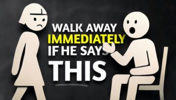 If He Does Any of These 7 Things, Walk Away Immediately